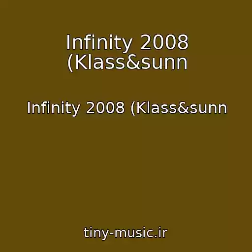 کاور آهنگ Infinity 2008 (Klass&sunn از Infinity 2008 (Klass&sunn