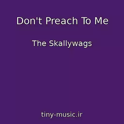 کاور آهنگ Don't Preach To Me از The Skallywags