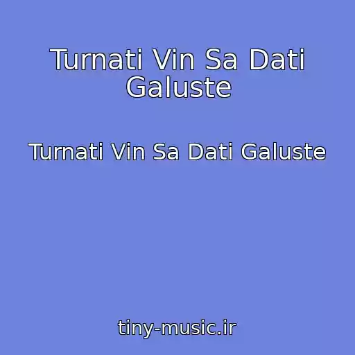 کاور آهنگ Turnati Vin Sa Dati Galuste از Turnati Vin Sa Dati Galuste