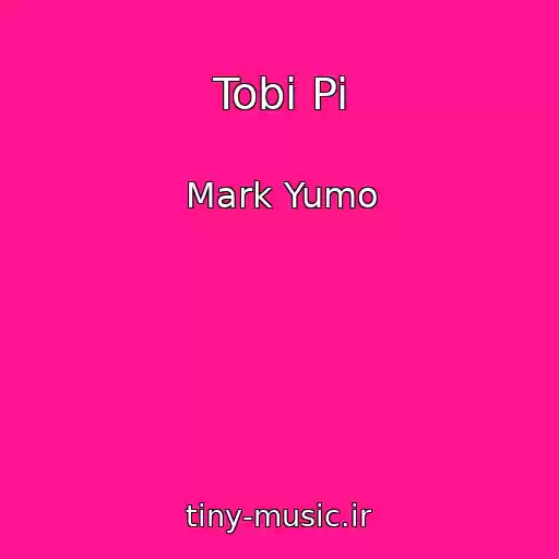 کاور آهنگ Tobi Pi از Mark Yumo