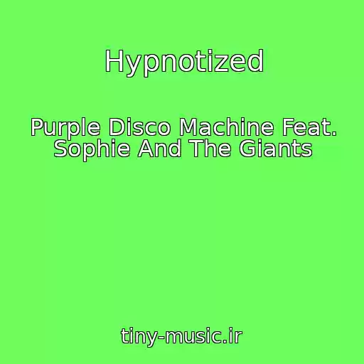 کاور آهنگ Hypnotized از Purple Disco Machine Feat. Sophie And The Giants