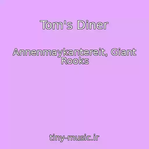 کاور آهنگ Tom's Diner از Annenmaykantereit, Giant Rooks