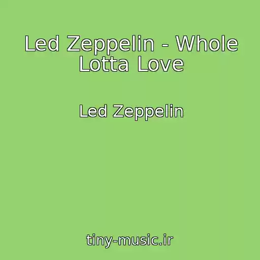 کاور آهنگ Led Zeppelin - Whole Lotta Love از Led Zeppelin