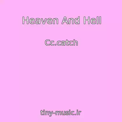 کاور آهنگ Heaven And Hell از Cc.catch