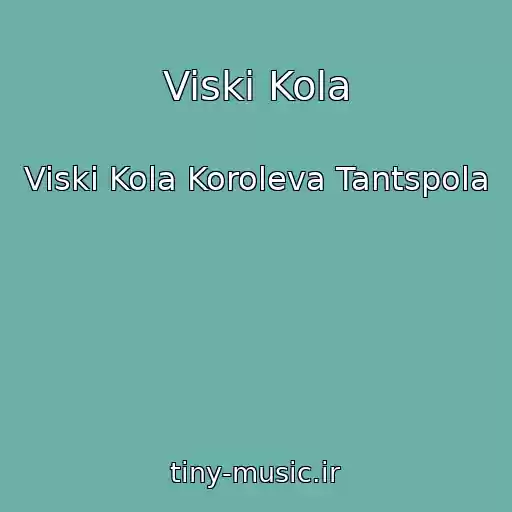 کاور آهنگ Viski Kola از Viski Kola Koroleva Tantspola