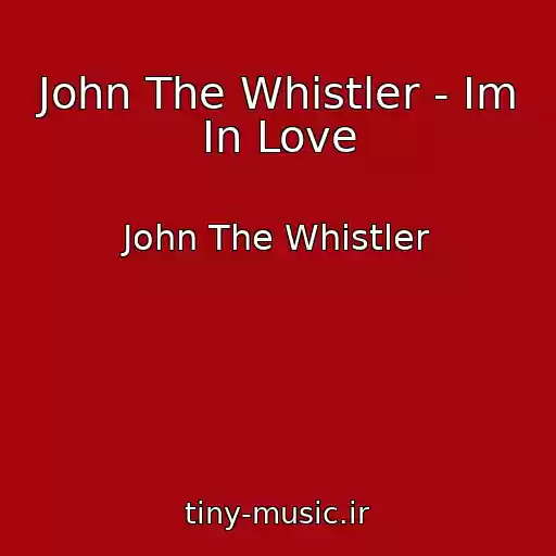 کاور آهنگ John The Whistler - Im In Love از John The Whistler