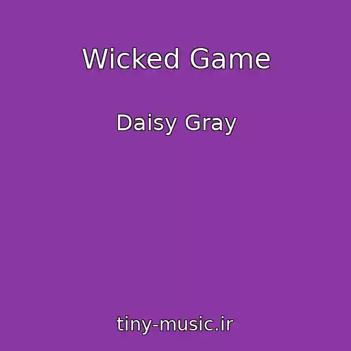 کاور آهنگ Wicked Game از Daisy Gray