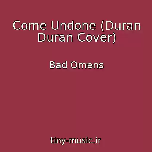 کاور آهنگ Come Undone (Duran Duran Cover) از Bad Omens