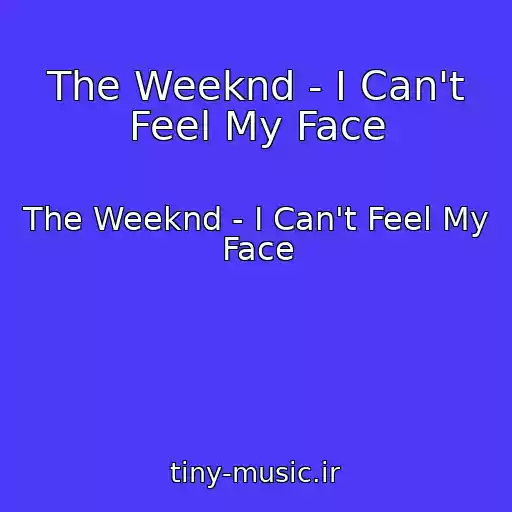 کاور آهنگ The Weeknd - I Can't Feel My Face از The Weeknd - I Can't Feel My Face