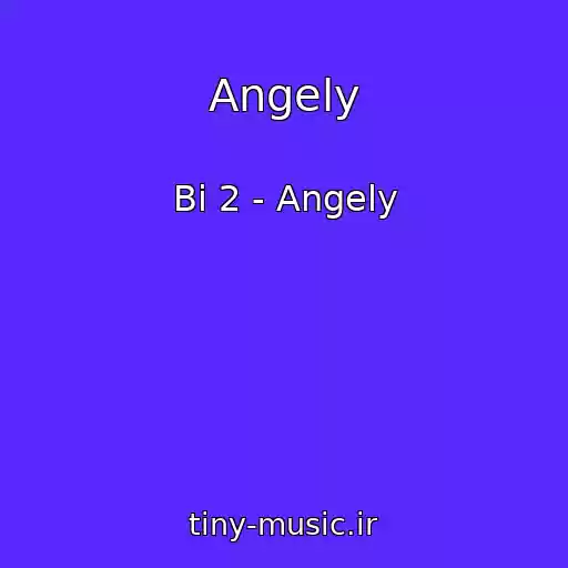 کاور آهنگ Angely از Bi 2 - Angely