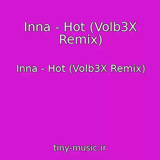 کاور آهنگ Inna - Hot (Volb3X Remix) از Inna - Hot (Volb3X Remix)
