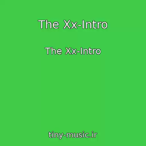 کاور آهنگ The Xx-Intro از The Xx-Intro