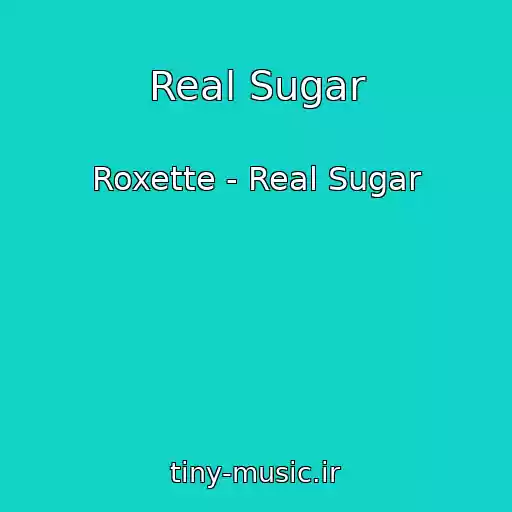 کاور آهنگ Real Sugar از Roxette - Real Sugar