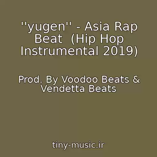 کاور آهنگ ''yugen'' - Asia Rap Beat  (Hip Hop Instrumental 2019) از Prod. By Voodoo Beats & Vendetta Beats