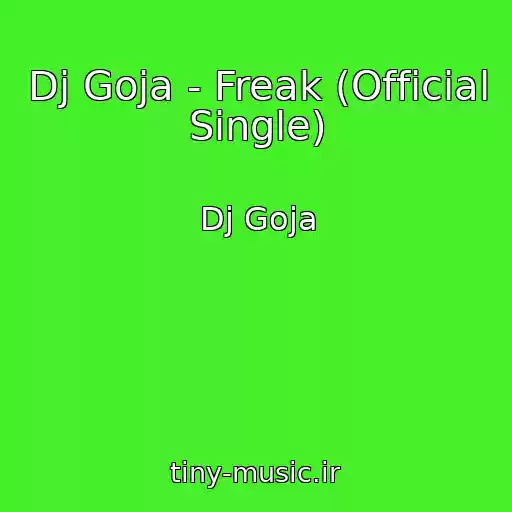 کاور آهنگ Dj Goja - Freak (Official Single) از Dj Goja