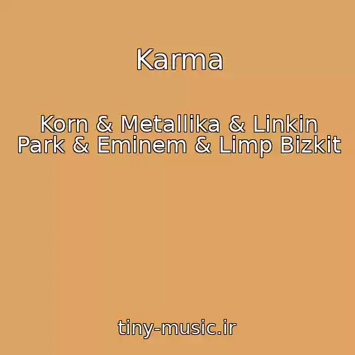 کاور آهنگ Karma از Korn & Metallika & Linkin Park & Eminem & Limp Bizkit