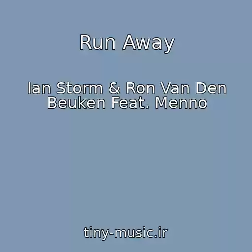کاور آهنگ Run Away از Ian Storm & Ron Van Den Beuken Feat. Menno