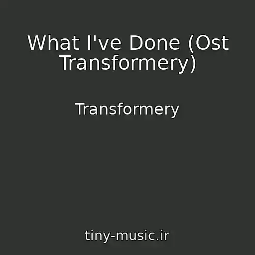 کاور آهنگ What I've Done (Ost Transformery) از Transformery