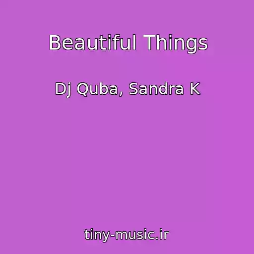 کاور آهنگ Beautiful Things از Dj Quba, Sandra K