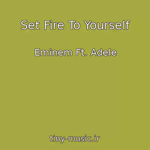 کاور آهنگ Set Fire To Yourself از Eminem Ft. Adele