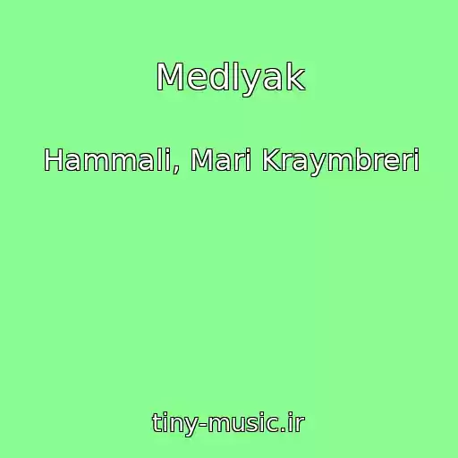 کاور آهنگ Medlyak از Hammali, Mari Kraymbreri