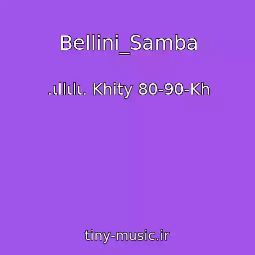 کاور آهنگ Bellini_Samba از .ιllιlι. Khity 80-90-Kh