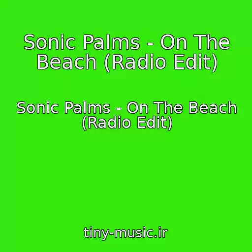 کاور آهنگ Sonic Palms - On The Beach (Radio Edit) از Sonic Palms - On The Beach (Radio Edit)