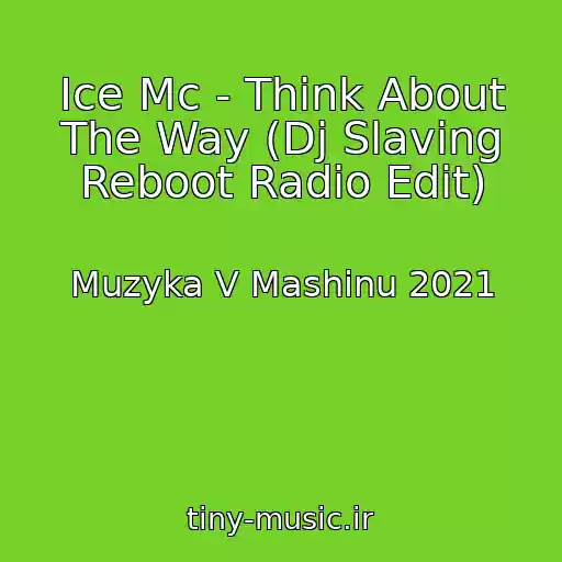 کاور آهنگ Ice Mc - Think About The Way (Dj Slaving Reboot Radio Edit) از Muzyka V Mashinu 2021
