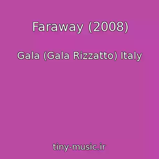کاور آهنگ Faraway (2008) از Gala (Gala Rizzatto) Italy