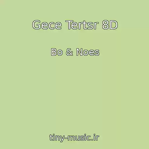 کاور آهنگ Gece Tertsr 8D از Bo & Noes