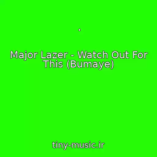 کاور آهنگ . از Major Lazer - Watch Out For This (Bumaye)