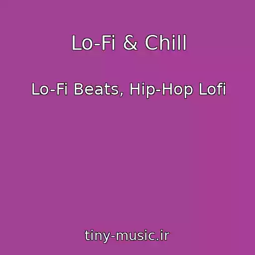 کاور آهنگ Lo-Fi & Chill از Lo-Fi Beats, Hip-Hop Lofi