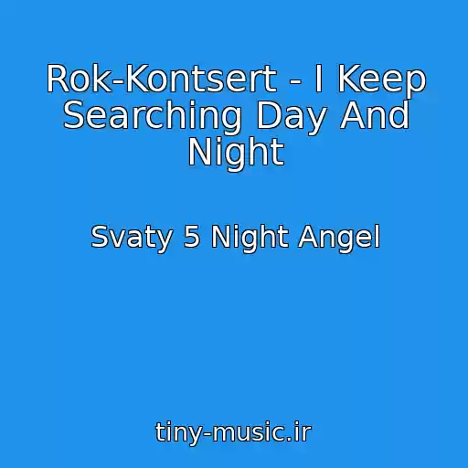 کاور آهنگ Rok-Kontsert - I Keep Searching Day And Night از Svaty 5 Night Angel