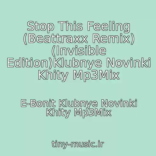 کاور آهنگ Stop This Feeling (Beattraxx Remix) (Invisible Edition)Klubnye Novinki Khity Mp3Mix از E-Bonit Klubnye Novinki Khity Mp3Mix