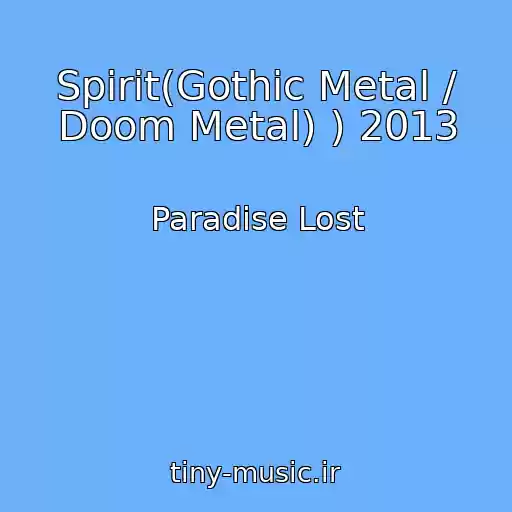 کاور آهنگ Spirit(Gothic Metal / Doom Metal) ) 2013 از Paradise Lost