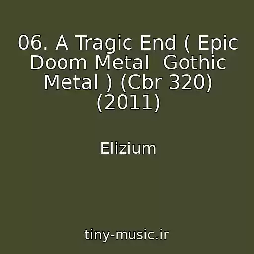 کاور آهنگ 06. A Tragic End ( Epic Doom Metal  Gothic Metal ) (Cbr 320) (2011) از Elizium