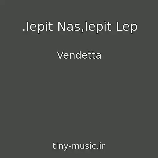 کاور آهنگ .lepit Nas,lepit Lep از Vendetta