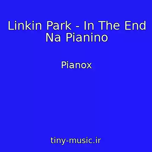 کاور آهنگ Linkin Park - In The End Na Pianino از Pianox