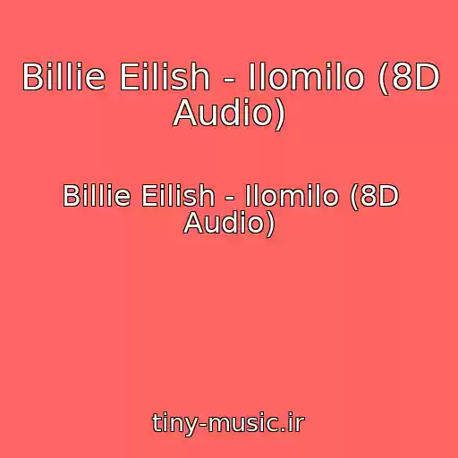 کاور آهنگ Billie Eilish - Ilomilo (8D Audio) از Billie Eilish - Ilomilo (8D Audio)