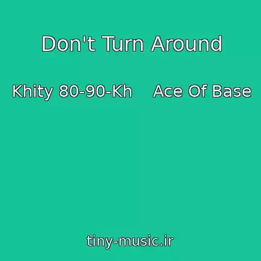 کاور آهنگ Don't Turn Around از Khity 80-90-Kh    Ace Of Base