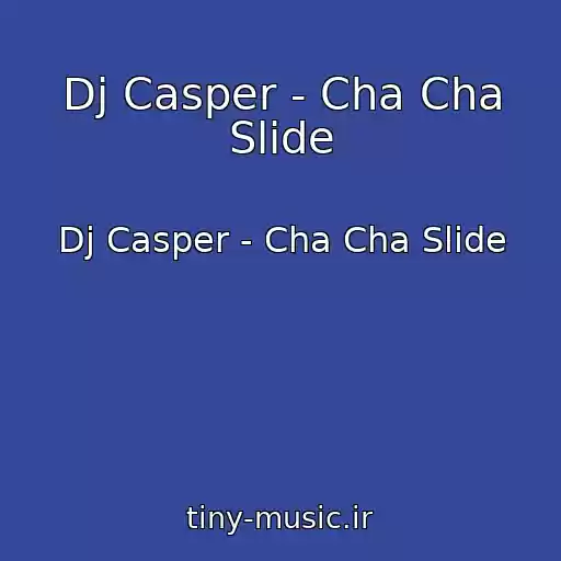 کاور آهنگ Dj Casper - Cha Cha Slide از Dj Casper - Cha Cha Slide
