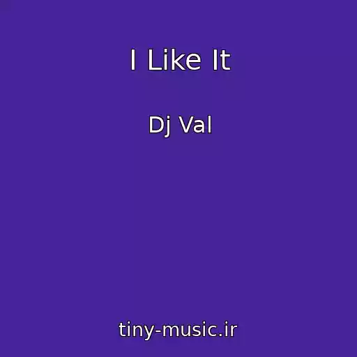 کاور آهنگ I Like It از Dj Val