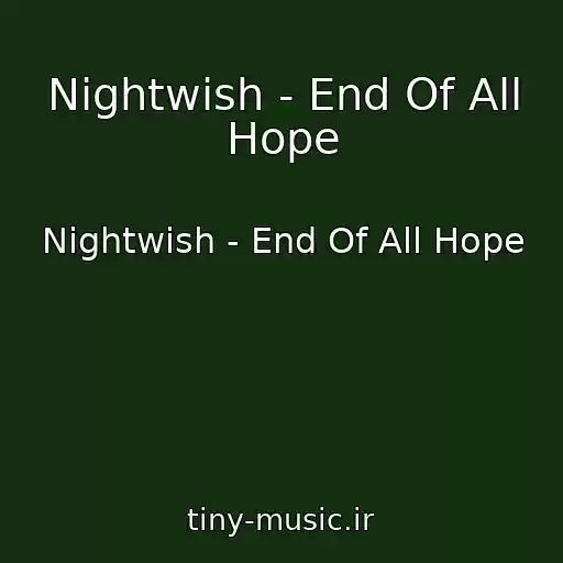 کاور آهنگ Nightwish - End Of All Hope از Nightwish - End Of All Hope