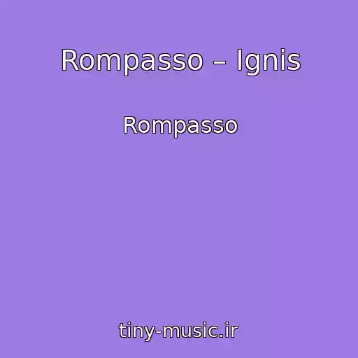 کاور آهنگ Rompasso – Ignis از Rompasso