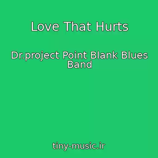 کاور آهنگ Love That Hurts از Dr.project Point Blank Blues Band