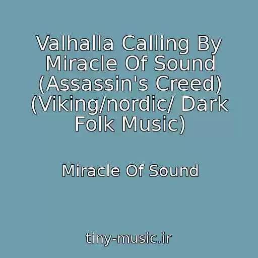 کاور آهنگ Valhalla Calling By Miracle Of Sound (Assassin's Creed) (Viking/nordic/ Dark Folk Music) از Miracle Of Sound