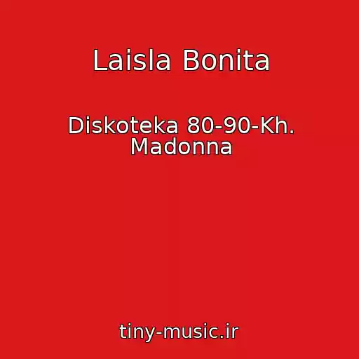 کاور آهنگ Laisla Bonita از Diskoteka 80-90-Kh. Madonna