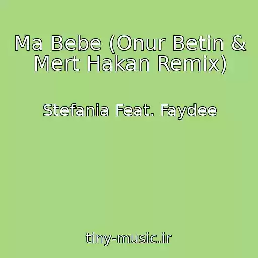 کاور آهنگ Ma Bebe (Onur Betin & Mert Hakan Remix) از Stefania Feat. Faydee