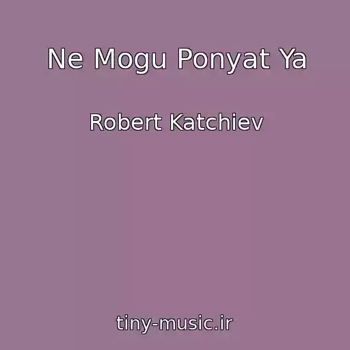 کاور آهنگ Ne Mogu Ponyat Ya از Robert Katchiev