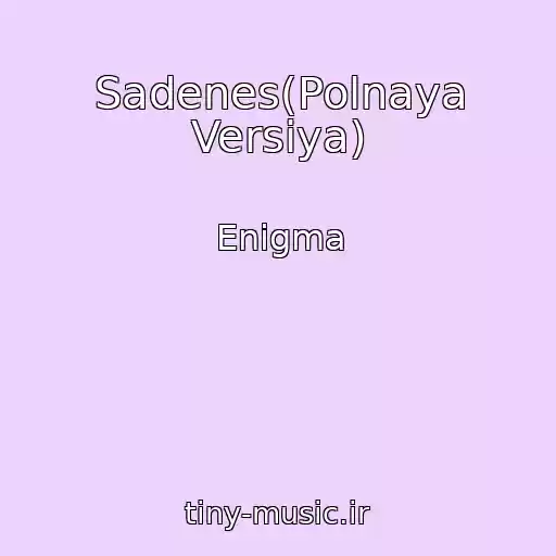 کاور آهنگ Sadenes(Polnaya Versiya) از Enigma